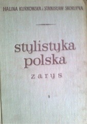 Okładka książki Stylistyka polska, zarys Halina Kurkowska, Stanisław Skorupka