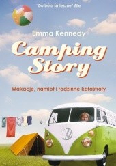 Okładka książki Camping Story. Wakacje, namiot i rodzinne katastrofy Emma Kennedy