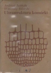 Okładka książki Ultrastruktura komórki Andrzej Jasiński, Wincenty Kilarski