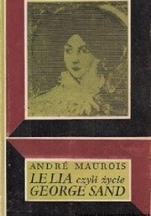 Okładka książki Lelia, czyli życie George Sand André Maurois