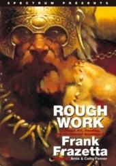 Okładka książki Rough Work: Concept Art, Doodles, and Sketchbook Drawings by Frank Frazetta Frank Frazetta (ilustrator)