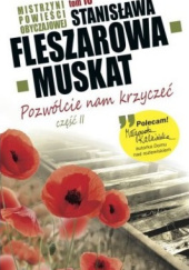 Okładka książki Pozwólcie nam krzyczeć cz. II Stanisława Fleszarowa-Muskat