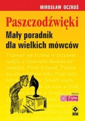 Okładka książki Paszczodźwięki. Mały poradnik dla wielkich mówców Mirosław Oczkoś