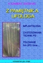 Okładka książki Z pamiętnika ufologa. Implantologia, zastosowania technik PSI,  polowanie na UFO i inne... Kazimierz Bzowski