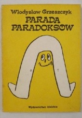 Okładka książki Parada Paradoksów Władysław A. Grzeszczyk