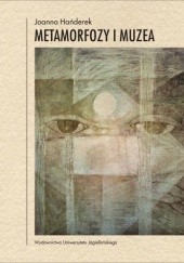Okładka książki Metamorfozy i muzea Joanna Hańderek