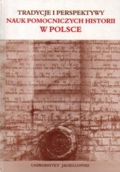 Okładka książki Tradycje i perspektywy nauk pomocniczych historii w Polsce Mieczysław Rokosz