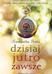 Okładka książki Dzisiaj, jutro, zawsze Samantha Sotto