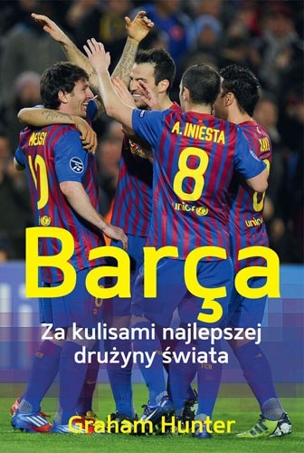 Okładka książki Barça. Za kulisami najlepszej drużyny świata Graham Hunter