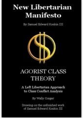 Okładka książki New Libertarian Manifesto and Agorist Class Theory Samuel Edward Konkin III