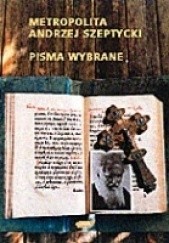 Okładka książki Pisma wybrane Metropolita Andrzej Szeptycki