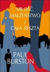 Okładka książki Miłość, małżeństwo i cała reszta Paul Burston