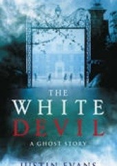 Okładka książki The White Devil Justin Evans