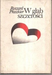 Okładka książki W głąb szczerości Ryszard Praszkier