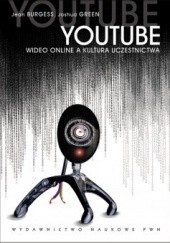Okładka książki YOUTUBE Wideo online a kultura uczestnictwa Jean Burgess, Joshua Green