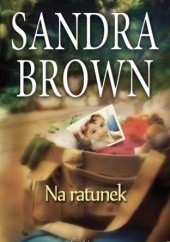 Okładka książki Na ratunek Sandra Brown