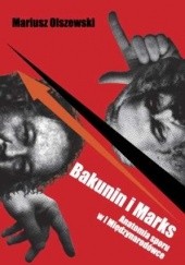 Okładka książki Bakunin i Marks Anatomia sporu w I Międzynarodówce Mariusz Olszewski