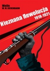 Okładka książki Nieznana Rewolucja 1918-1921 Wsiewołodia Michajłowicz Eichenbaum