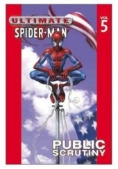 Okładka książki Ultimate Spider-Man vol. 5 Public Scrutiny Mark Bagley, Brian Michael Bendis