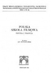 Okładka książki Polska szkoła filmowa: poetyka i tradycja Jan Trzynadlowski, praca zbiorowa