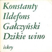 Okładka książki Dzikie wino Konstanty Ildefons Gałczyński