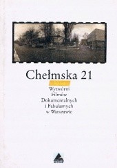 Okładka książki Chełmska 21. 50 lat Wytwórni Filmów Dokumentalnych i Fabularnych w Warszawie Andrzej Kołodyński