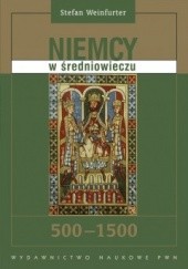 Okładka książki Niemcy w średniowieczu 500-1500 Stefan Weinfurter