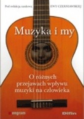 Okładka książki Muzyka i my. O różnych przejawach wpływu muzyki na człowieka Ewa Czerniawska