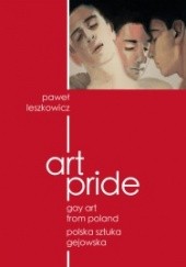 Okładka książki Art pride. Gay Art From Poland. Polska sztuka gejowska Paweł Leszkowicz