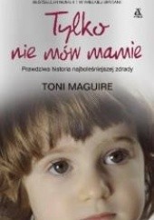 Okładka książki Tylko nie mów mamie Toni Maguire