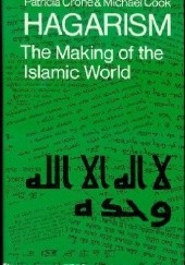 Okładka książki Hagarism: The Making of the Islamic World Michael Cook, Patricia Crone
