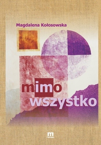 Okładka książki Mimo wszystko Magdalena Kołosowska