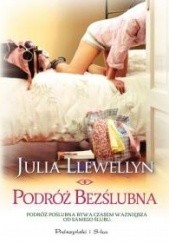 Okładka książki Podróż bezślubna Julia Llewellyn