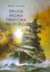 Okładka książki Druga wojna światowa na morzu Jerzy Lipiński