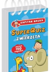 Okładka książki KAPITAN NAUKA, SUPERQUIZ ZWIERZĘTA Justyna Kolasińska