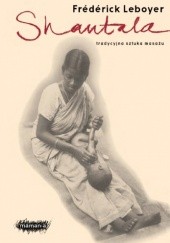 Okładka książki Shantala. Tradycyjna sztuka masażu. Frédérick Leboyer