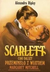 Okładka książki Scarlett. Ciąg dalszy Przeminęło z wiatrem Margaret Mitchell Alexandra Ripley