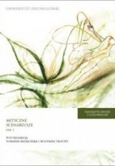 Okładka książki Fantastyczność i cudowność : mityczne scenariusze: od mitu do fikcji - od fikcji do mitu. T. 1 praca zbiorowa