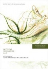 Okładka książki Fantastyczność i cudowność : mityczne scenariusze: od mitu do fikcji - od fikcji do mitu. T. 2 praca zbiorowa