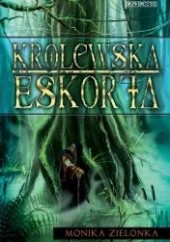 Okładka książki Królewska eskorta Monika Zielonka