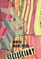 Okładka książki Szczęściary Dorota Krawczyńska