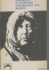 Okładka książki Człowiek, o którego upomniało się morze Alina Centkiewicz, Czesław Centkiewicz