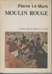 Okładka książki Moulin Rouge Pierre La Mure