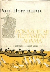 Okładka książki Pokażcie mi testament Adama: Na szlakach nowożytnych odkryć geograficznych Paul Herrmann