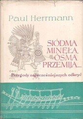 Okładka książki Siódma minęła, ósma przemija... Przygody najwcześniejszych odkryć Paul Herrmann