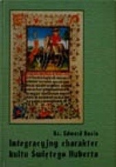 Okładka książki Integracyjny charakter kultu Świętego Huberta Edward Rusin