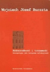 Okładka książki Różnorodność i tożsamość. Antropologia jako kulturowa refleksyjność Wojciech Józef Burszta