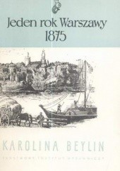 Okładka książki Jeden rok Warszawy – 1875 Karolina Beylin