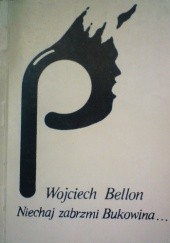 Okładka książki Niechaj zabrzmi Bukowina... Wojciech Bellon