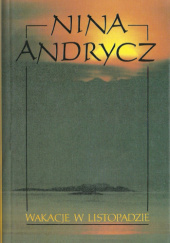 Okładka książki Wakacje w listopadzie Nina Andrycz